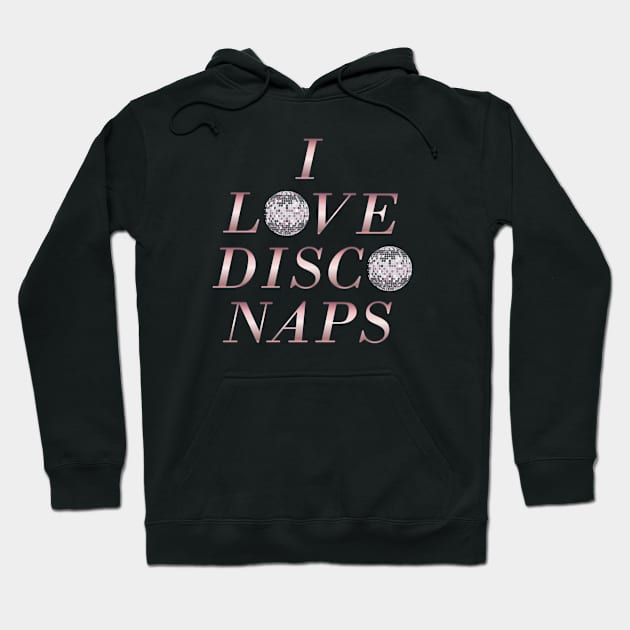 I Heart Disco Naps Hoodie by SCL1CocoDesigns